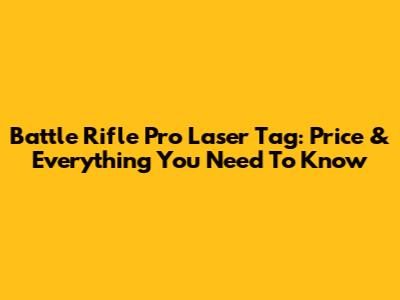 Battle Rifle Pro Laser Tag: Price & Everything You Need To Know