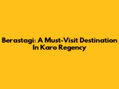 Berastagi: A Must-Visit Destination In Karo Regency