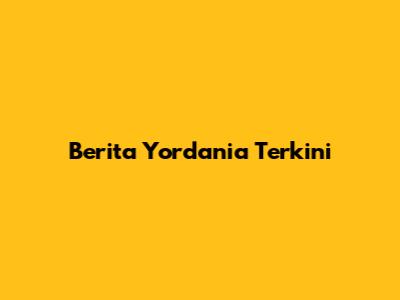 Berita Yordania Terkini