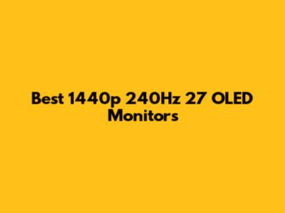 Best 1440p 240Hz 27" OLED Monitors