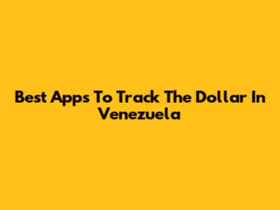 Best Apps To Track The Dollar In Venezuela