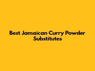Best Jamaican Curry Powder Substitutes