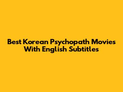 Best Korean Psychopath Movies With English Subtitles