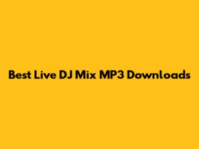 Best Live DJ Mix MP3 Downloads