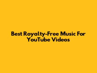 Best Royalty-Free Music For YouTube Videos
