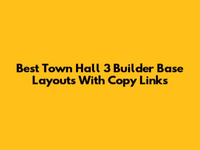 Best Town Hall 3 Builder Base Layouts With Copy Links