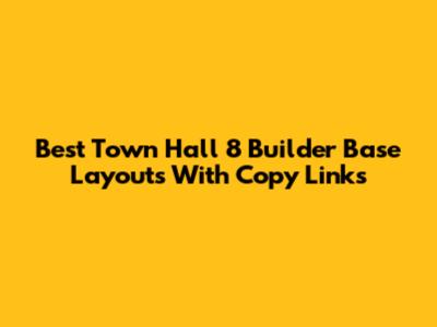 Best Town Hall 8 Builder Base Layouts With Copy Links