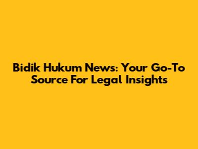Bidik Hukum News: Your Go-To Source For Legal Insights