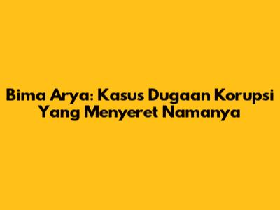 Bima Arya: Kasus Dugaan Korupsi Yang Menyeret Namanya