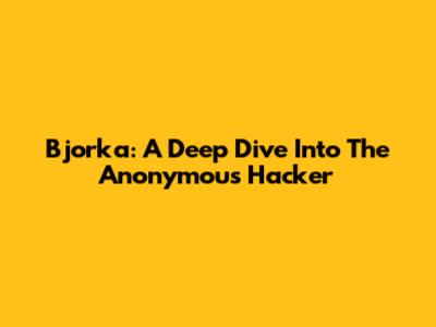 Bjorka: A Deep Dive Into The Anonymous Hacker