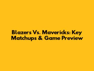 Blazers Vs. Mavericks: Key Matchups & Game Preview