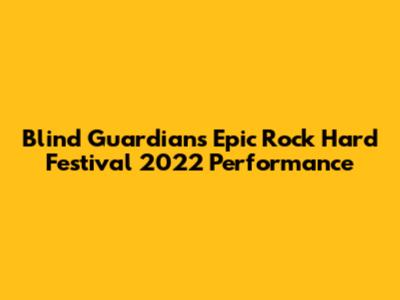 Blind Guardian's Epic Rock Hard Festival 2022 Performance