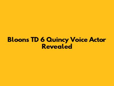Bloons TD 6 Quincy Voice Actor Revealed