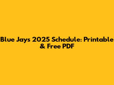 Blue Jays 2025 Schedule: Printable & Free PDF