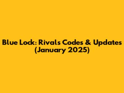 Blue Lock: Rivals Codes & Updates (January 2025)