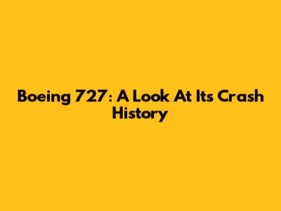 Boeing 727: A Look At Its Crash History