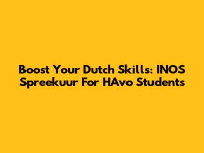 Boost Your Dutch Skills: INOS Spreekuur For HAvo Students