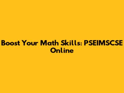 Boost Your Math Skills: PSEIMSCSE Online