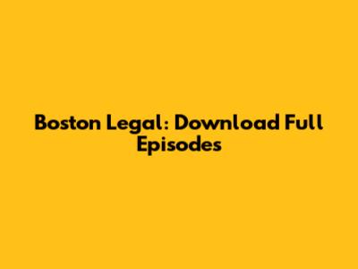 Boston Legal: Download Full Episodes