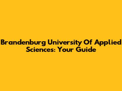 Brandenburg University Of Applied Sciences: Your Guide