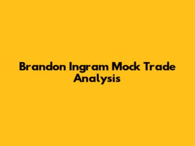 Brandon Ingram Mock Trade Analysis
