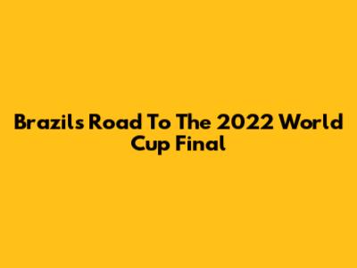 Brazil's Road To The 2022 World Cup Final