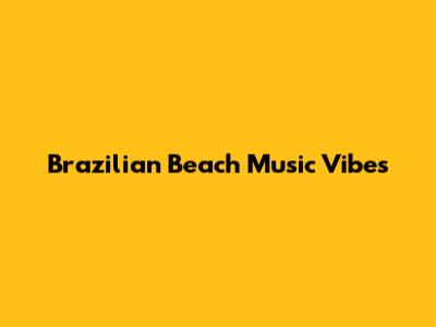 Brazilian Beach Music Vibes