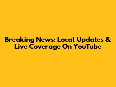 Breaking News: Local Updates & Live Coverage On YouTube