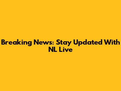 Breaking News: Stay Updated With NL Live