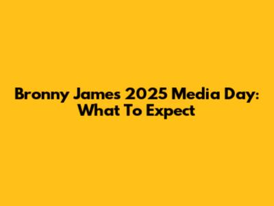 Bronny James' 2025 Media Day: What To Expect
