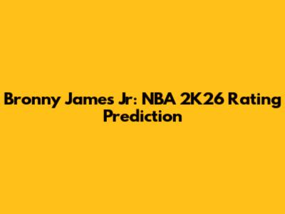 Bronny James Jr: NBA 2K26 Rating Prediction