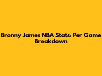 Bronny James NBA Stats: Per Game Breakdown