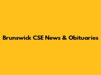 Brunswick CSE News & Obituaries