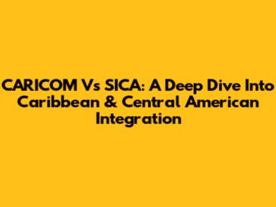 CARICOM Vs SICA: A Deep Dive Into Caribbean & Central American Integration