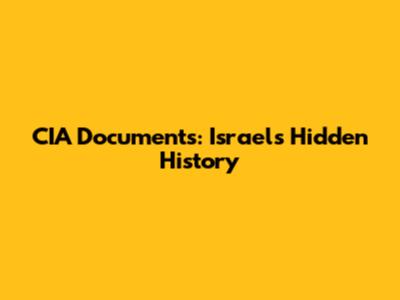 CIA Documents: Israel's Hidden History