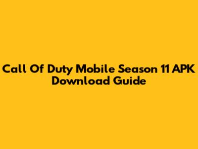 Call Of Duty Mobile Season 11 APK Download Guide