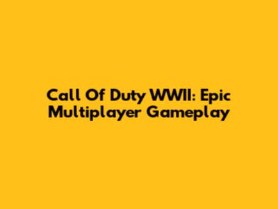 Call Of Duty WWII: Epic Multiplayer Gameplay