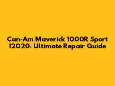 Can-Am Maverick 1000R Sport I2020: Ultimate Repair Guide