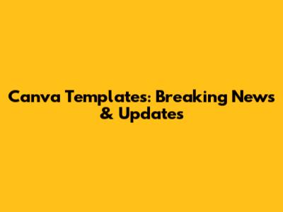 Canva Templates: Breaking News & Updates