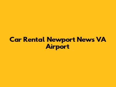Car Rental Newport News VA Airport
