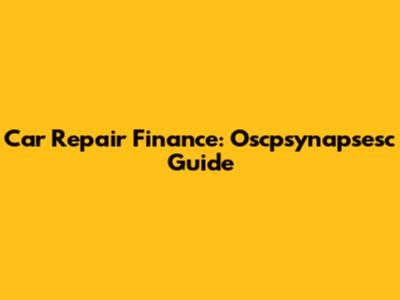 Car Repair Finance: Oscpsynapsesc Guide