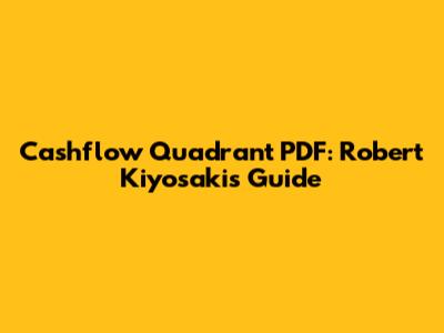 Cashflow Quadrant PDF: Robert Kiyosaki's Guide