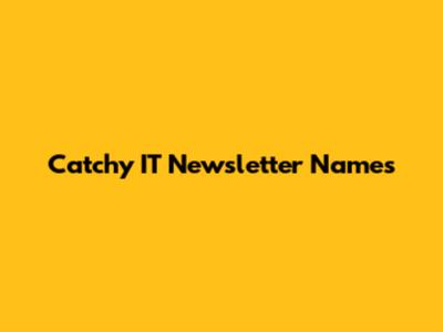 Catchy IT Newsletter Names
