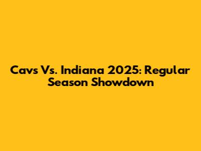 Cavs Vs. Indiana 2025: Regular Season Showdown