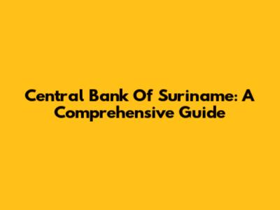Central Bank Of Suriname: A Comprehensive Guide