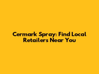 Cermark Spray: Find Local Retailers Near You