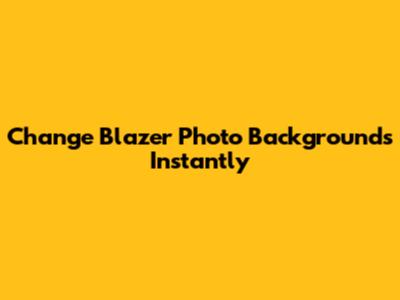 Change Blazer Photo Backgrounds Instantly