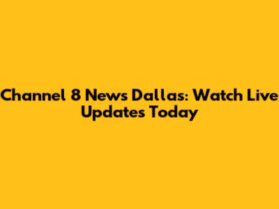 Channel 8 News Dallas: Watch Live Updates Today