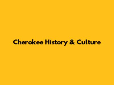 Cherokee History & Culture