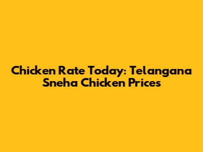 Chicken Rate Today: Telangana Sneha Chicken Prices